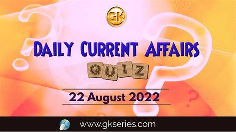 Daily Quiz On Current Affairs By Gkseries 22 August 2022