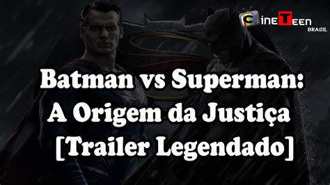 Batman vs Superman A Origem da Justiça Trailer Legendado YouTube