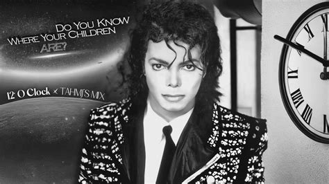 Michael Jackson Do You Know Where Your Children Are 12 Oclock