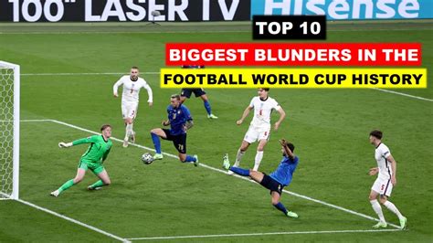 top 10 biggest blunders in the football world cup history⚽ youtube