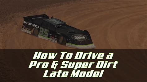 How To Drive A Pro And Super Dirt Late Model In Iracing Youtube