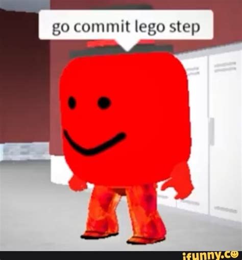 Go Commit Lego Step Roblox Cringe Roblox Funny Roblox Memes