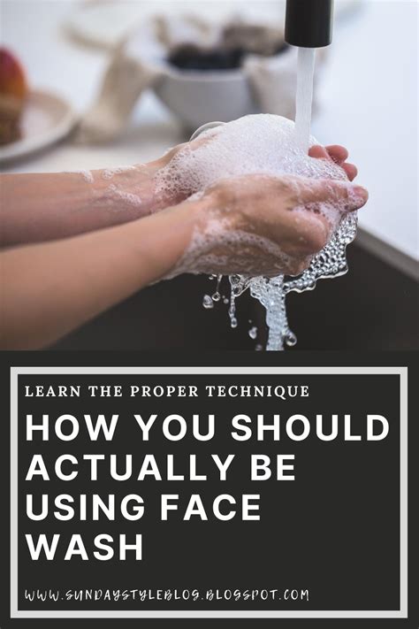 How You Should Actually Be Using Your Face Wash The Proper Technique