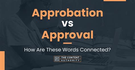 Approbation Vs Approval How Are These Words Connected