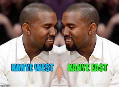 Kanye West Versus Kanye East Imgflip