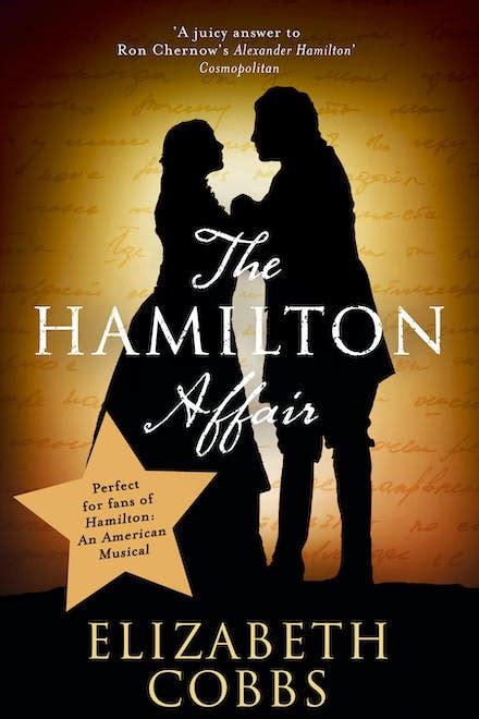 The Hamilton Affair The Epic Love Story Of Alexander Hamilton And