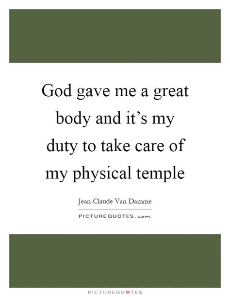 Iyengar, anthony bourdain or an. God gave me a great body and it's my duty to take care of my... | Picture Quotes