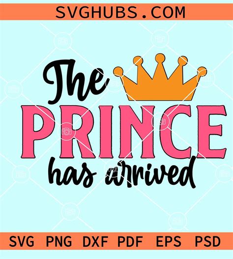 The Prince Has Arrived Svg Prince Crown Svg Baby Svg Png Newborn