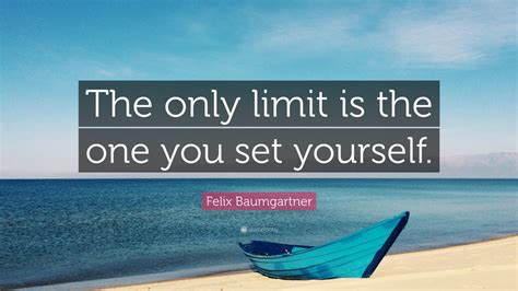 Felix Baumgartner Quote “the Only Limit Is The One You Set Yourself” 12 Wallpapers Quotefancy