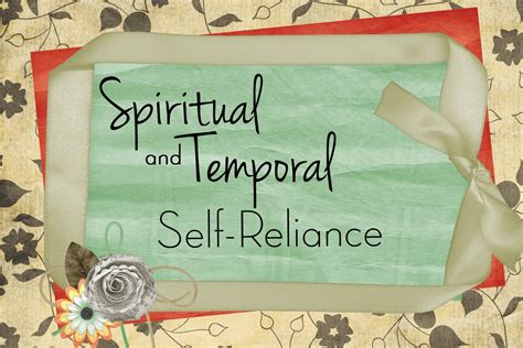 Lds Handouts Spiritual And Temporal Self Reliance What Does It Mean