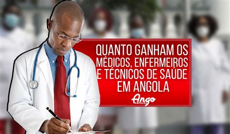Salários Dos Profissionais De Saúde Em Angola 2022 Tabela Salarial No Minsa Ango Emprego