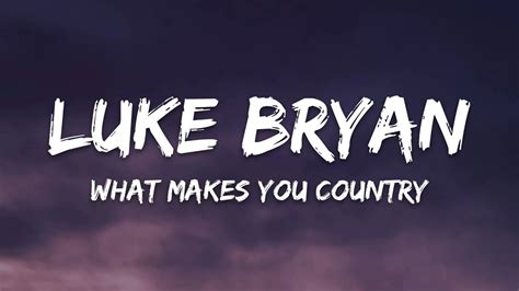 Luke Bryan What Makes You Country Lyrics Youtube