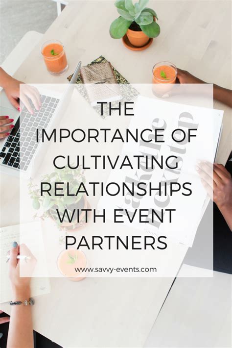 The Importance Of Cultivating Relationships With Event Partners Savvy