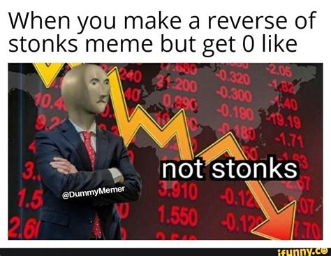 When You Make A Reverse Of Stonks Meme But Get O Like Ifunny