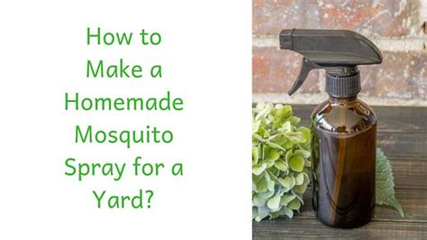 That means it can't harm pets or people. How to Make a Homemade Mosquito Spray for Yard?