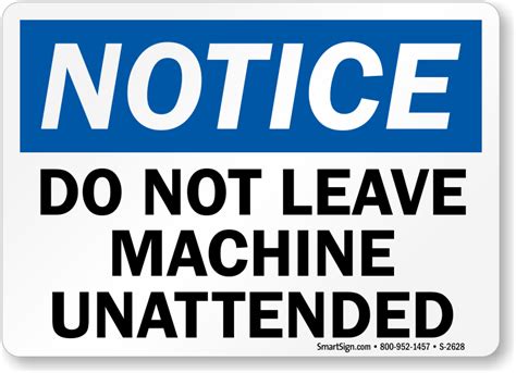 Do Not Leave Machine Unattended Sign Fairly Priced Sku S 2628
