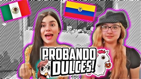mexicana y colombiana prueban dulces youtube