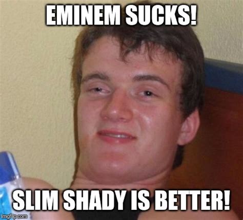 Slim Shady Memes And S Imgflip