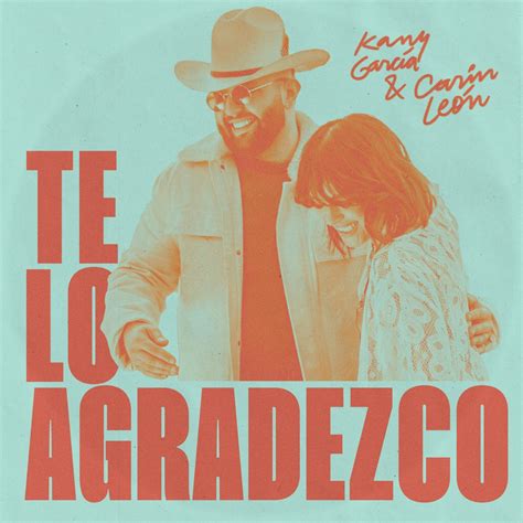 Te Lo Agradezco Single” álbum De Kany García And Carin Leon En Apple Music