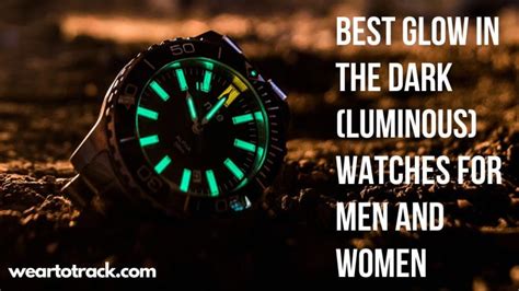 Best 10 Glow In The Dark Luminous Watches For Men And Women 2023