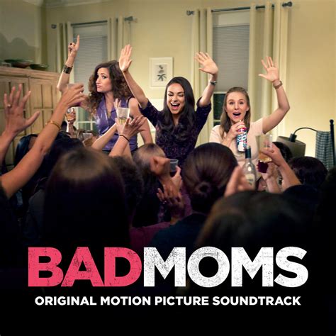 Various Artists Bad Moms Original Motion Picture Soundtrack IHeart
