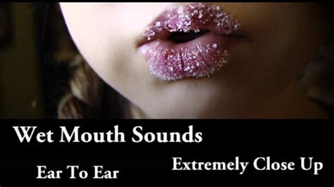 Asmr Wet Mouth Sounds Ear To Ear Extremely Close Up