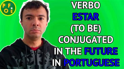 Verb Estar To Be Conjugated In The Future Time In Portuguese POFE