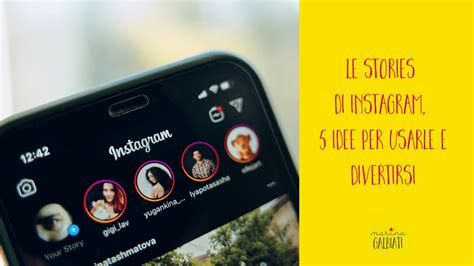 Le Stories Di Instagram 5 Idee Per Usarle E Divertirsi Marina