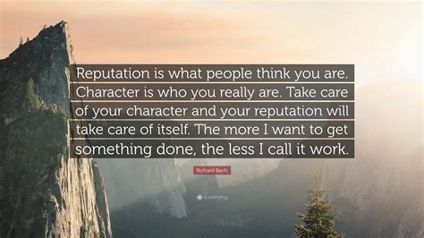 Richard Bach Quote Reputation Is What People Think You Are Character