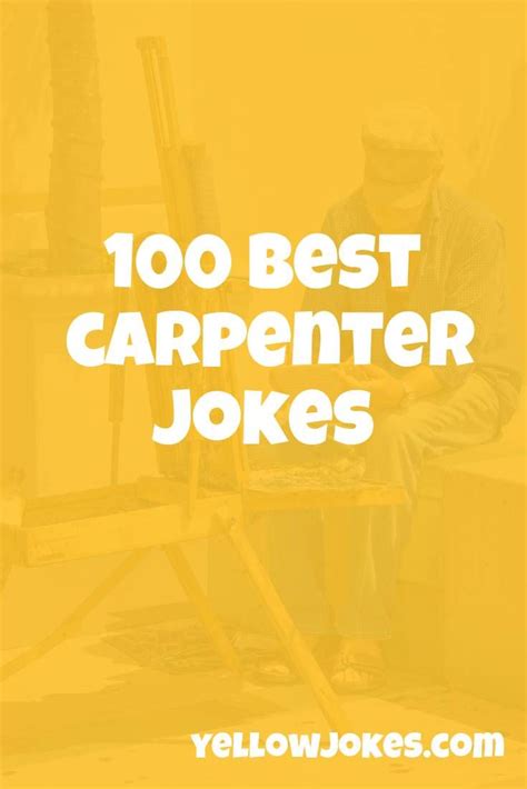 100 Best Carpenter Jokes Jokes Woodworking Jokes Carpenter Quote