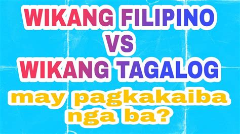 Filipino Vs Tagalog May Pagkakaiba Nga Ba Youtube
