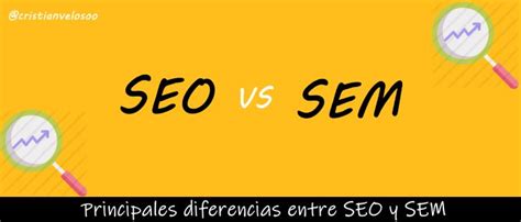 SEO Y SEM Principales Diferencias Ventajas Y Desventajas