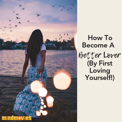 5 Easy Tips On How To Become A Better Lover By Loving Yourself First