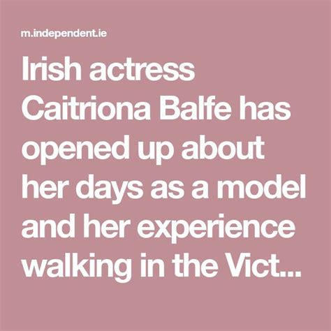 Irish Actress Caitriona Balfe Has Opened Up About Her Days As A Model