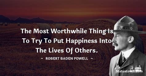 The Most Worthwhile Thing Is To Try To Put Happiness Into The Lives Of