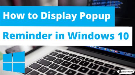 How To Display Popup Reminder In Windows 10 Stackhowto
