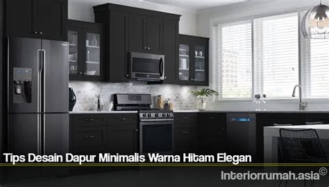 tips desain dapur minimalis warna hitam elegan interior rumah