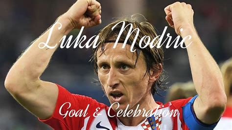 Luka Modric Goal And Celebration And Skills Croatia Spurs Madrid Youtube