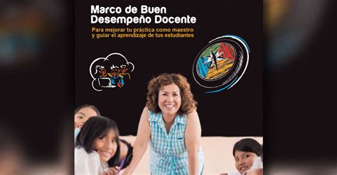 MARCO DE BUEN DESEMPEÑO DOCENTE Para mejorar tu práctica como maestra