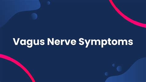 What Are The Most Common Symptoms Of Vagus Nerve Dysfunction