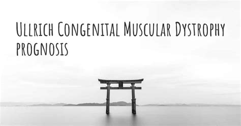 Ullrich Congenital Muscular Dystrophy Prognosis