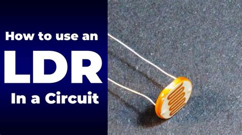 How To Use A Light Dependent Resistor In A Circuit Youtube