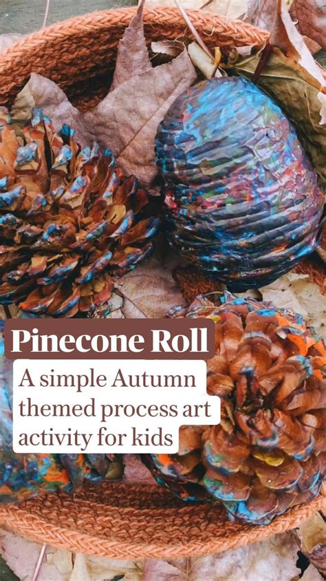 Pinecone Roll A Simple Autumn Themed Process Art Activity For Kids In