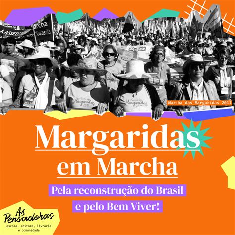 Marcha Das Margaridas Mulheres Na Luta Por Um Brasil Mais Justo As