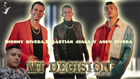 Mi Decisión Remix Jhonny Rivera Sebastián Ayala Y Andy Rivera Hq