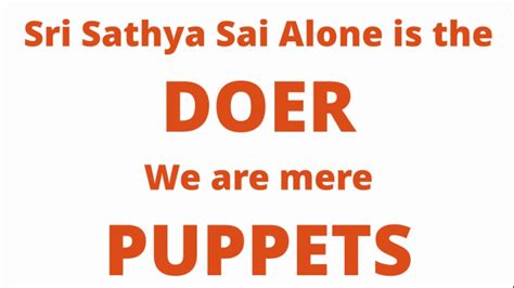 Sri Sathya Sai Alone Is The Doer We Are Mere Puppets Divine Wisdom