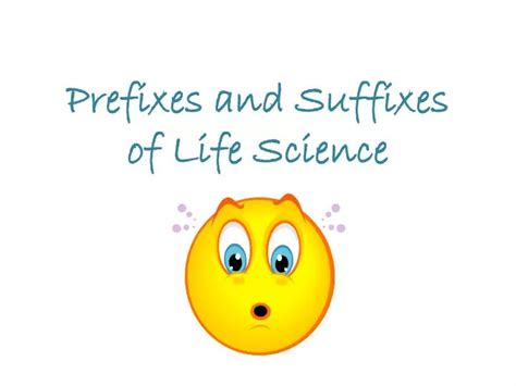 Ppt Prefixes And Suffixes Of Life Science Powerpoint Presentation