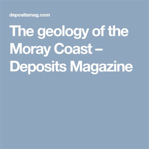 The Geology Of The Moray Coast Deposits Magazine Geology Scotland