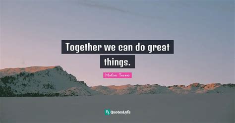 Together We Can Do Great Things Quote By Mother Teresa Quoteslyfe
