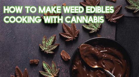 How To Make Weed Edibles Cooking With Cannabis Cannabis Ontario